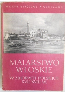 Malarstwo włoskie w zbiorach polskich XVII-XVIII w.
