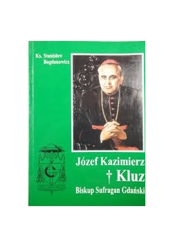 Józef Kazimierz Kluz. Biskup Sufragan Gdański