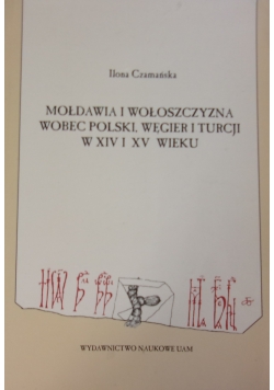 Mołdawia i Wołoszczyzna wobec Polski, Węgier i Turcji w XIV i XV wieku