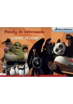 Dream Works. Szalone przygody. Plakaty do kolorow.