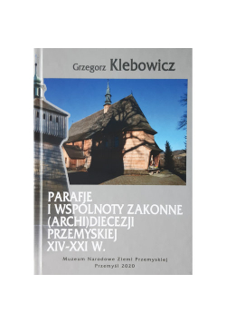 Parafie i wspólnoty zakonne archidiecezji przemyskiej XIV-XXI w.