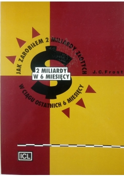 Jak zarobiłem 2 miliardy złotych w ciągu ostatnich 6 miesięcy