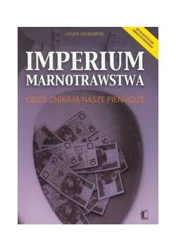 Szymowski Leszek - Imperium marnotrawstwa