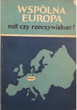 Wspólna Europa mit czy rzeczywistość?