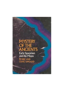 Mystery of the Ancients Early Spacemen and the Mayas