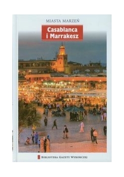 Casablanca i Marakesz MIASTA MARZEŃ