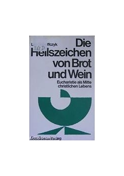 Die Heilszeichen von Brot und Wein