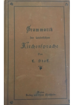 Grammatik der lateinischen Kirchensprache,1896 r.