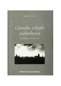 Gdańskie zabytki architektury do końca XVIII w.