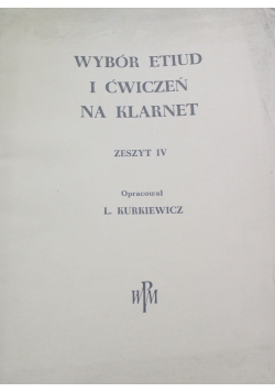 Wybór etiud i ćwiczeń na klarnet zeszyt IV