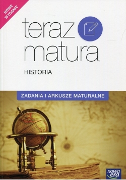 Teraz matura Historia Zadania i arkusze maturalne