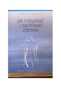 Jak odzyskać i zachować zdrowie