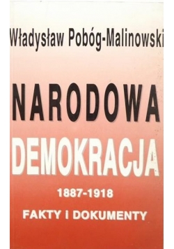 Narodowa demokracja 1887-1918. Fakty i dokumenty