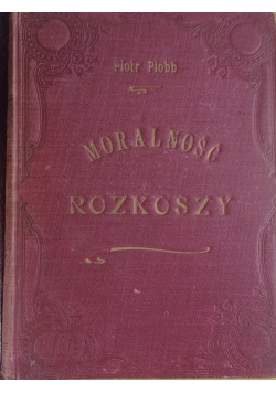 Moralność Rozkoszy ,1910r.