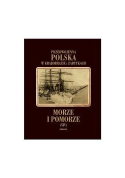 Przedwojenna Polska w krajobrazie i zabytkach : Morze i Pomorze, Tom XIV