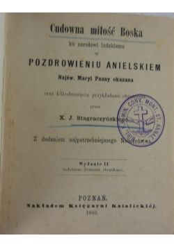 Cudowna miłość Boska ku narodowi ludzkiemu w pozdrowieniu anielskiem Najśw. Maryi Panny, 1885 r.