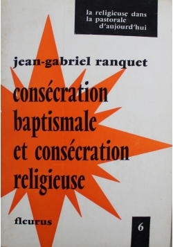 Consecration baptismale et consecration religieuse