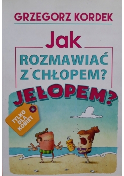 Jak rozmawiać z chłopem Jełopem