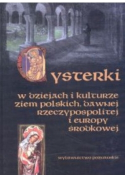 Cysterki w dziejach i kulturze ziem polskich, dawnej Rzeczypospolitej i Europy Środkowej