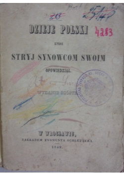 Dzieje Polski które stryj  synowcom swoim opowiedział, 1849r