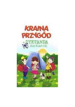 Kraina Przygód. Dyktanda Klasy I-III