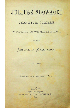 Juliusz Słowacki jego życie i dzieła w stósunku do współczesnej epoki tom 2 1881r