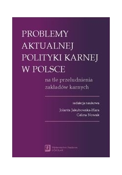 Problemy aktualnej polityki karnej w Polsce na tle przeludnienia zakładów karnych