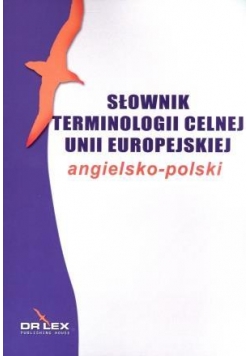 Angielsko polski słownik terminologii celnej Unii