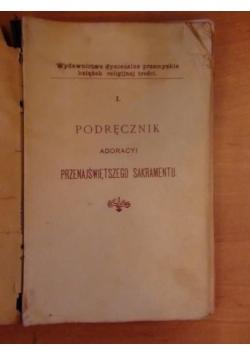 Podręcznik Adoracyi  Przenajświętszego Sakramentu 1906 r.