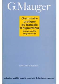 Grammaire pratique du français d'aujourd'hui. Langue parlée, langue écrite