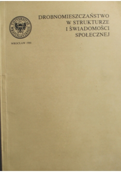 Drobnomieszczaństwo w strukturze i świadomości społecznej