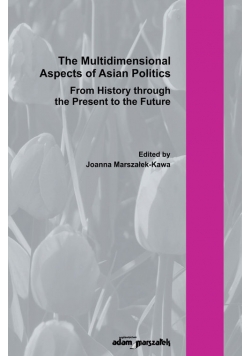 The Multidimensional Aspect of Asian Poltics From History through the Present to the Future