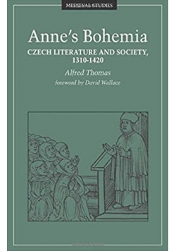 Anne s Bohemia Czech Literature And Society 1310 1420