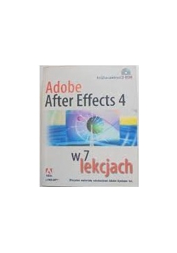 Adobe After Effects 4 w 7 lekcjach+ CD