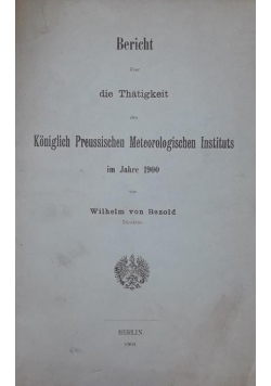 Bericht uber die Thatigkeit des Koniglich Preussischen Meteorologischen Instituts , 1901 r.