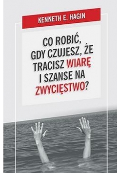 Co robić, gdy czujesz, że tracisz wiarę i szanse..