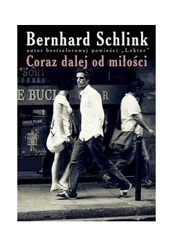 Schlink Bernhard - Coraz dalej od miłości