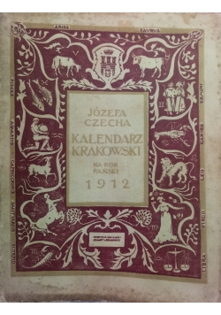Józefa Czecha Kalendarz Krakowski na rok pański 1912r.