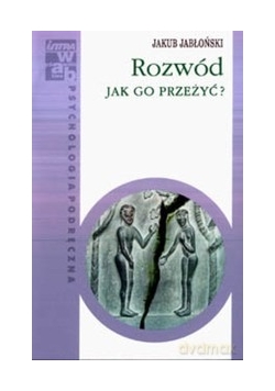 Rozwód. Jak go przeżyć?