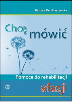 Chcę mówić- afazja.Pomoce do rehabilitacji