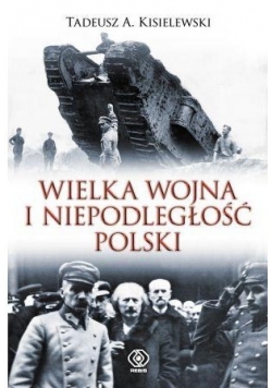 Wielka wojna i niepodległość Polski