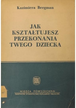 Jak kształtujesz przekonania twego dziecka