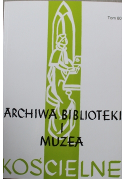 Archiwa biblioteki i muzea kościelne tom 80