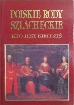Polskie rody szlacheckie Kto jest kim dziś