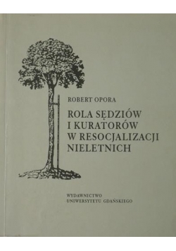 Rola sędziów i kuratorów w resocjalizacji nieletnich