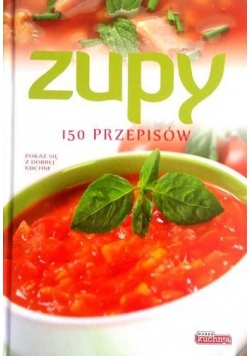 Zupy 150 przepisów
