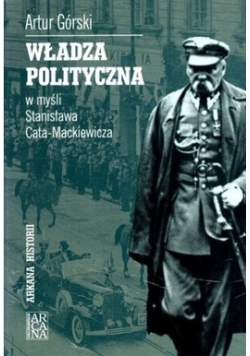 Władza polityczna w myśli Stanisława Cata Mackiewicza Autograf Górskiego