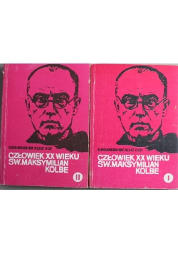 Człowiek XX wieku św Maksymilian Kolbe Tom I i II