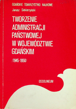 Tworzenie administracji państwowej w województwie Gdańskim