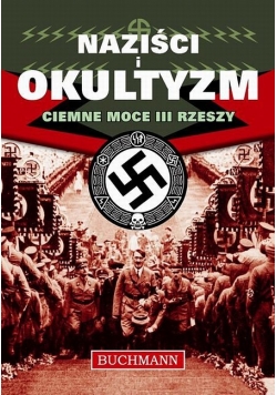 Naziści i Okultyzm Ciemne moce III Rzeszy